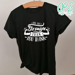 You Are Stronger Than You Think T-Shirt