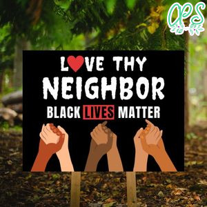 Printable Black Lives Matter Love Thy Neighbor Yard Sign Instant Download
