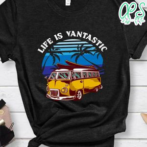 Life Is Vantastic Shirt