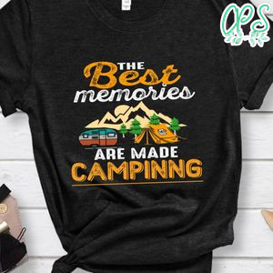 The Best Memories Are Made Camping Shirt