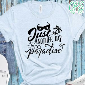 Just Another Day In Paradise T-Shirt