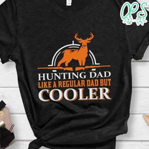 Hunting Dad Like A Regular Dad But Cooler T-Shirt