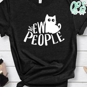 Ew People Shirt