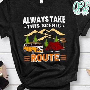 Always Take This Scenic Route Shirts