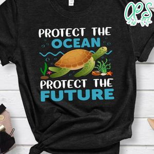 Protect The Ocean And Future Shirt