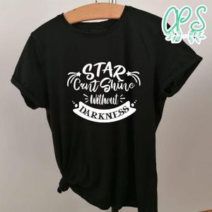 Star Cant Shine Without Darkness Shirt