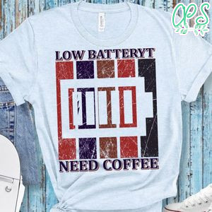 Low Batteryt Need Coffee Shirt