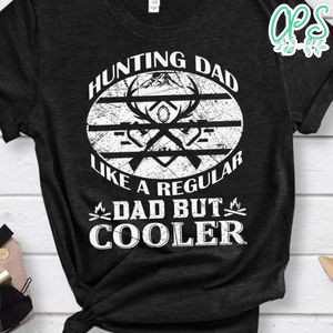 Hunting Dad Like A Regular Dad But Cooler Shirts