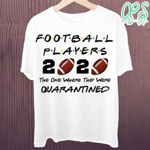 Printable Football Players 2020 The One Where They Were Quarantined Shirt Template Digital File