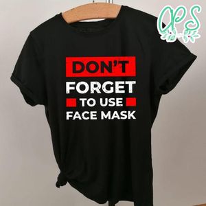 Dont Forget Use Mask Shirt