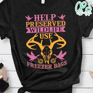 Help Preserved Wildlife Use Freezer Bags Shirt