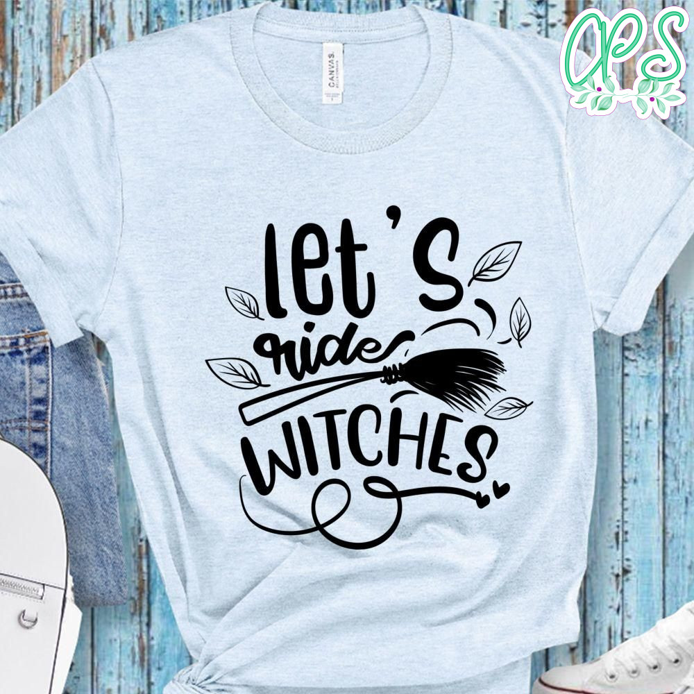 Lets Ride Witches T-Shirt | CustomPartyShirts