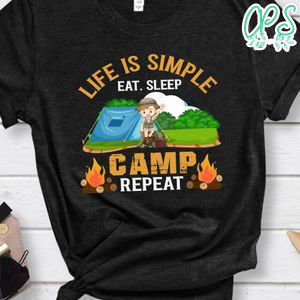 Life Is Simple Eat Sleep Camp Shirt