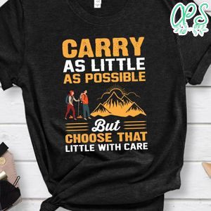 Carry As Little As Possible  Shirt