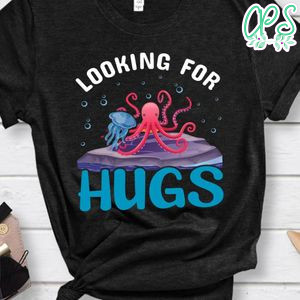 Looking For Hugs Shirt