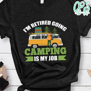 Camping Is My Job Shirt