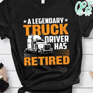 A Legendary Truck Driver Has Retired Shirt
