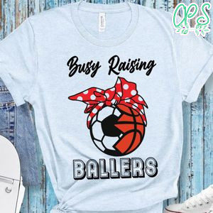 Busy Raising Ballers Shirt