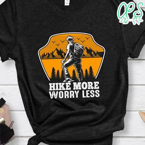Hike More Worry Less Shirts
