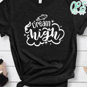 Dream High Shirt