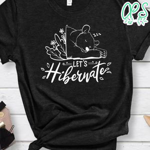 Lets Hibernate Shirt