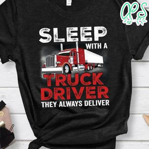 Sleep With A Truck Driver Shirt