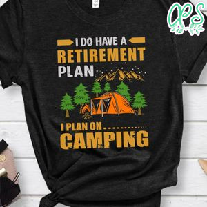 I Plan On Camping Shirt