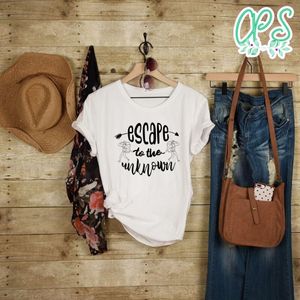 Escape To The Unknown T-Shirt