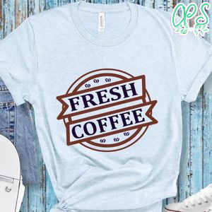 Fresh Coffee Shirt