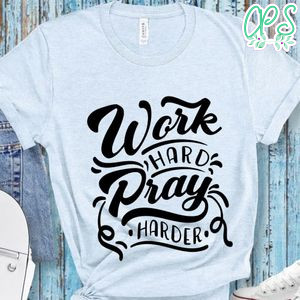 Work Hard Pray Harder T-Shirt