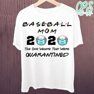 Printable Baseball Mom 2020 The One Where They Were Quarantined Shirt Template Instant Download