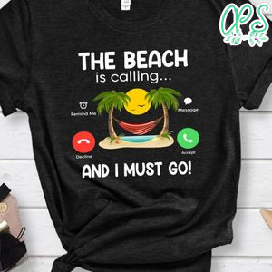 The Beach Is Calling Shirt