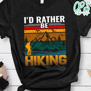 I'd Rather Be Hiking Shirt