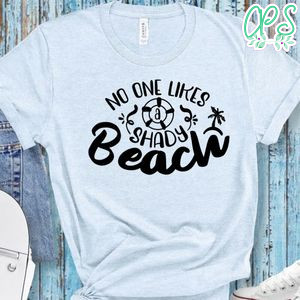 No One Likes A Shady Beach T-Shirt