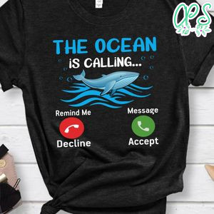 The Ocean Is Calling Shirt