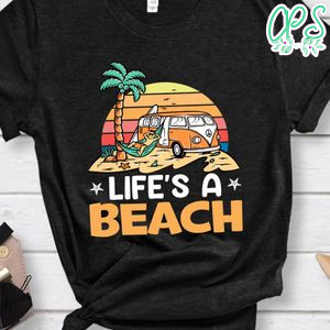 Life's A Beach Shirt