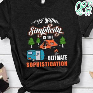 Simplicity Is The Ultimate Sophistication Shirt