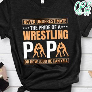 The Pride Of A Wrestling Papa Shirt