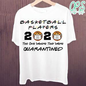 Printable Basketball Players 2020 The One Where They Were Quarantined Shirt Template Instant Download
