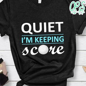 Quiet I'm Keeping Score Golf Shirt