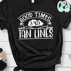 Good Times And Tan Lines Shirt