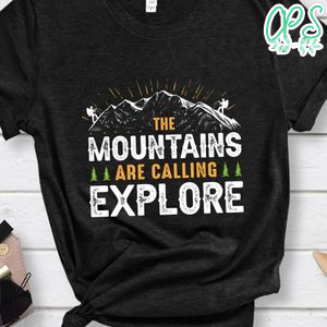 Mountains Are Calling Explore Shirt