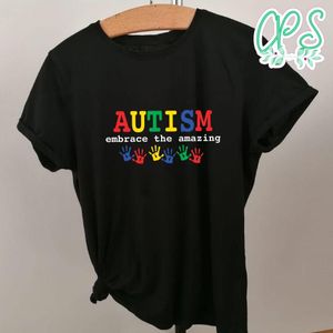 Autism Embrace the Amazing Shirt