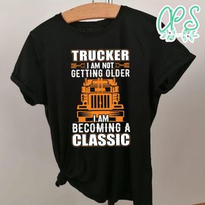 I'm Becoming A Classic Trucker Shirt