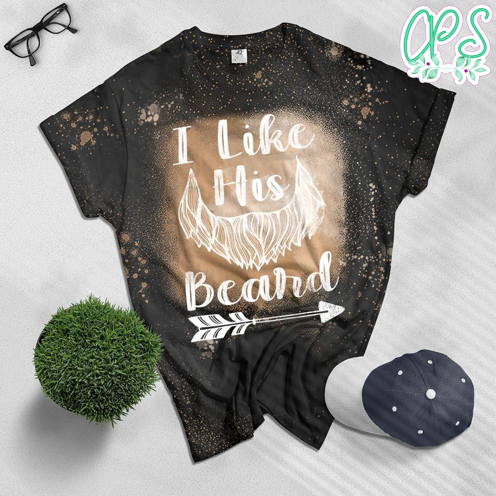 I Like His Beard Compliment Couples Bleached T-Shirt