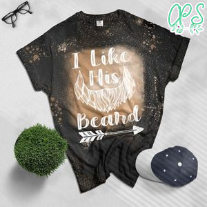I Like His Beard Compliment Couples Bleached T-Shirt