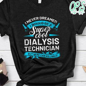 Super Cool Dialysis Technician T-Shirt