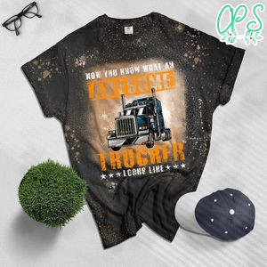 Awesome Trucker Big Rig Semi-Trailer Truck Driver Gift Men Bleached T-Shirt