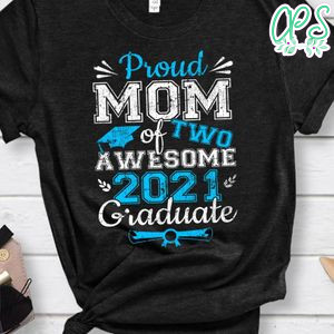 Proud Mom of Two Awesome 2021 Graduate Graduation Gift Shirt