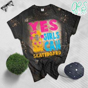 Yes Girls Can Skateboard Skateboarding Girl Cool Bleached T-Shirt